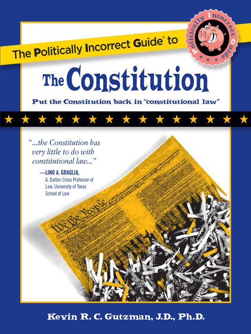 Title details for The Politically Incorrect Guide to the Constitution by Kevin Gutzman - Available